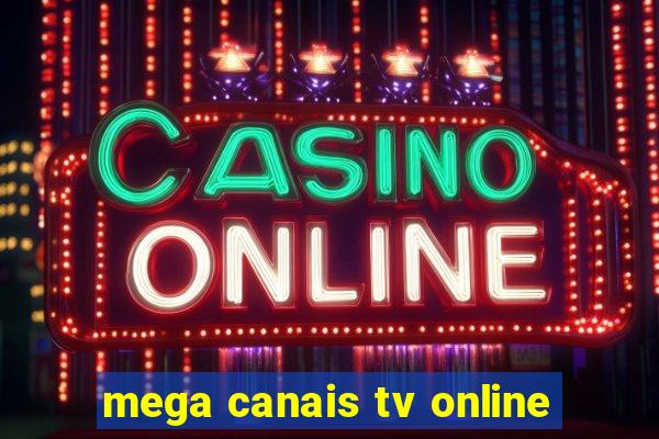 mega canais tv online